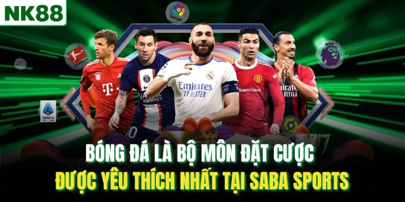 Bóng đá là bộ môn đặt cược được yêu thích nhất tại saba sports